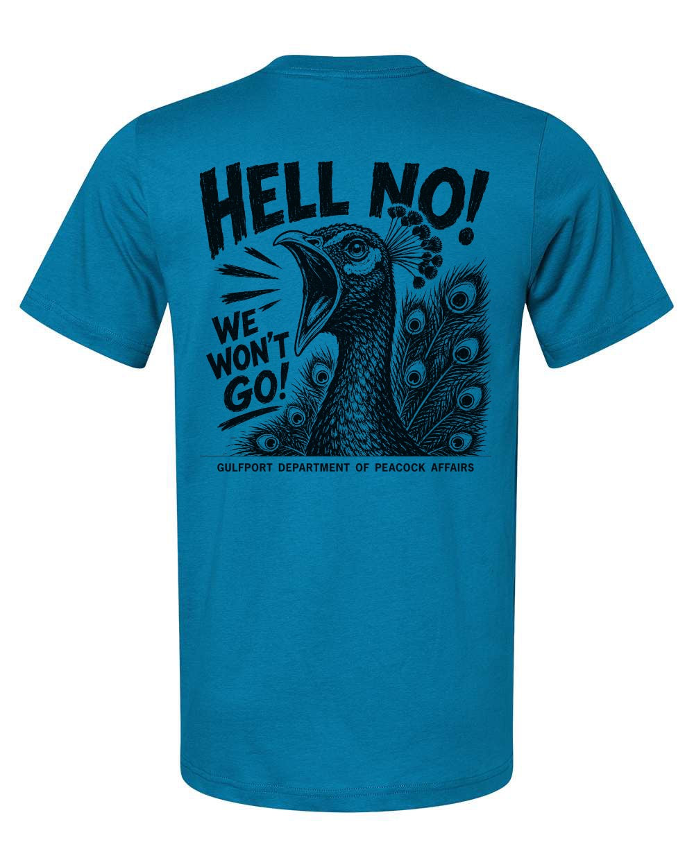 Hell No! We Won’t Go! Gulfport, FL Peacock T-Shirt